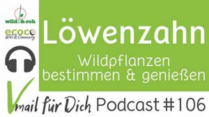 Podcast 106 Loewenzahn